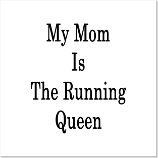 My Mom Is The Running Queen Posters and Art